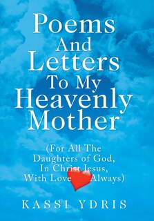 Front cover_Poems And Letters To My Heavenly Mother