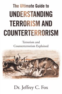 Front cover_The Ultimate Guide To Understanding Terrorism And Counterterrorism