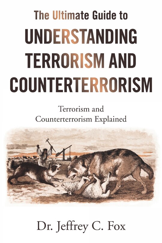 Front cover_The Ultimate Guide To Understanding Terrorism And Counterterrorism