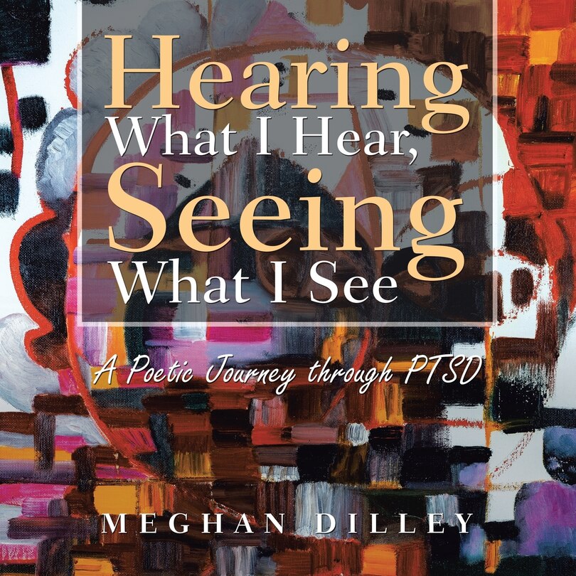 Front cover_Hearing What I Hear, Seeing What I See