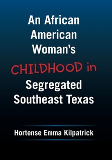 Front cover_An African American Woman's Childhood in Segregated Southeast Texas