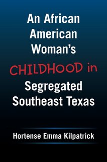 Front cover_An African American Woman's Childhood in Segregated Southeast Texas