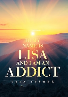 Couverture_Hi My Name Is Lisa And I Am An Addict