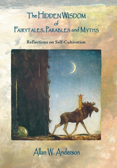 The Hidden Wisdom of Fairytales, Parables and Myths: Reflections on Self-Cultivation