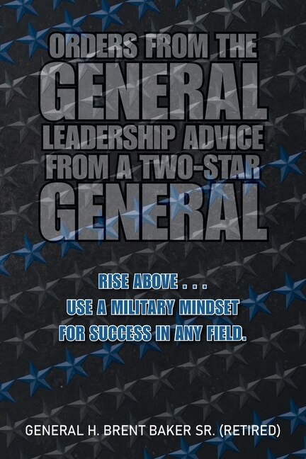 Front cover_Orders from the General...Leadership Advice from a Two-Star General