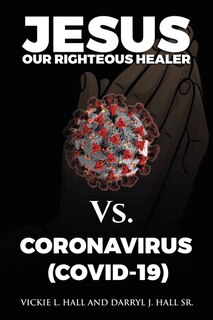 Couverture_Jesus Our Righteous Healer Vs. Coronavirus (Covid-19)