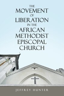 Front cover_The Movement Of Liberation In The African Methodist Episcopal Church