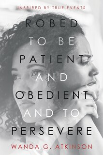 Front cover_Robed To Be Patient And Obedient And To Persevere