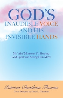 Front cover_God's Inaudible Voice and His Invisible Hands