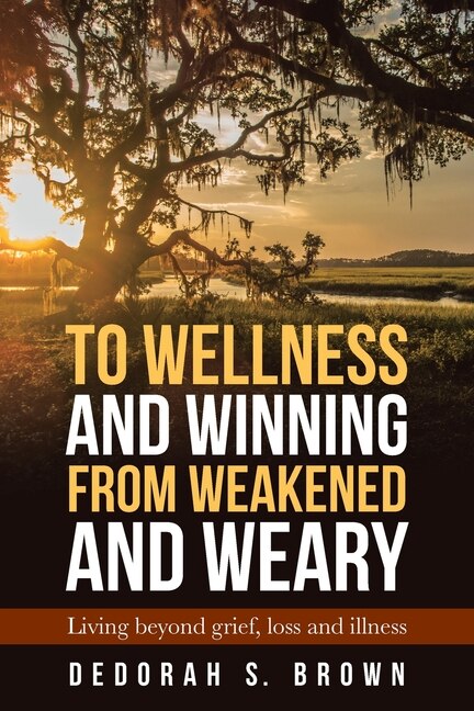 Front cover_To Wellness and Winning from Weakened and Weary