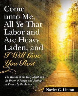 Front cover_Come Unto Me, All Ye That Labor and Are Heavy Laden, and I Will Give You Rest
