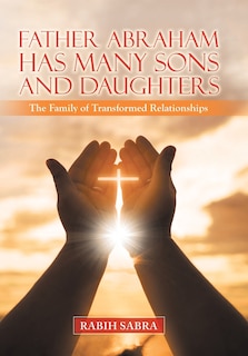 Front cover_Father Abraham Has Many Sons And Daughters
