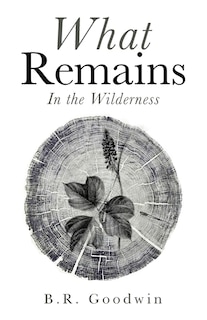 What Remains: In The Wilderness