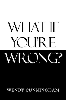 Front cover_What If You're Wrong?