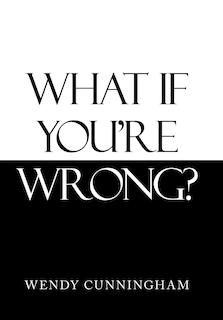 Front cover_What If You're Wrong?