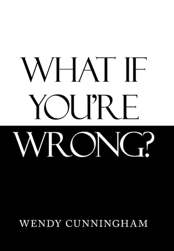 Front cover_What If You're Wrong?
