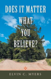 Front cover_Does It Matter What You Believe?