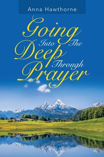 Front cover_Going Into The Deep Through Prayer