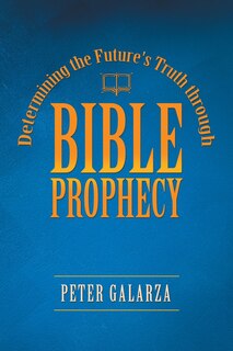 Front cover_Determining the Future's Truth Through Bible Prophecy
