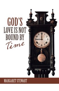 Front cover_God's Love Is Not Bound by Time