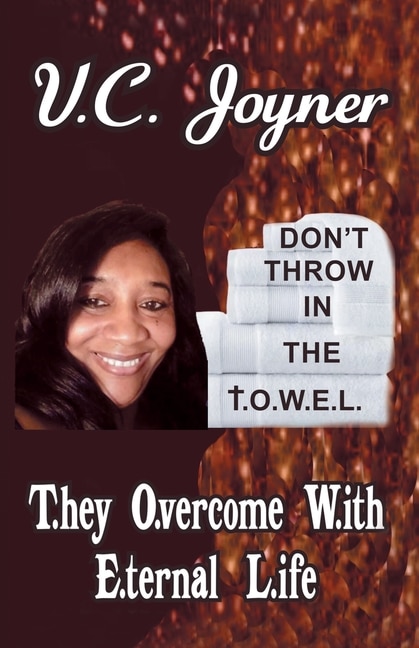 Don't Throw in the T.O.W.E.L.: T.Hey O.Vercome W.Ith E.Ternal L.Ife