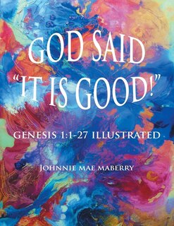 Front cover_God Said It Is Good!