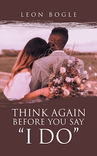 Front cover_Think Again Before You Say I Do