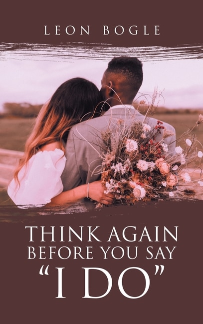 Front cover_Think Again Before You Say I Do