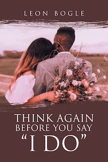 Front cover_Think Again Before You Say I Do