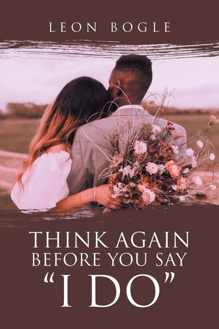 Front cover_Think Again Before You Say I Do