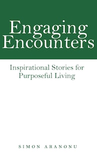 Engaging Encounters: Inspirational Stories for Purposeful Living