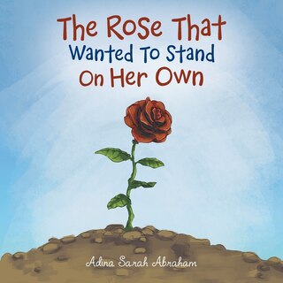 Front cover_The Rose That Wanted to Stand on Her Own