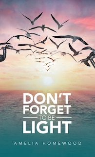 Front cover_Don't Forget to Be Light