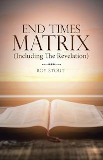 Front cover_End Times Matrix (Including the Revelation)