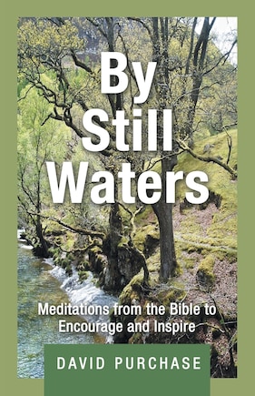 By Still Waters: Meditations from the Bible to Encourage and Inspire