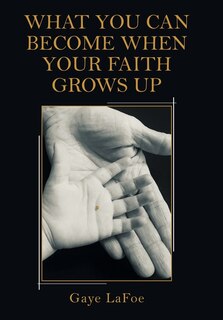 Front cover_What You Can Become When Your Faith Grows Up