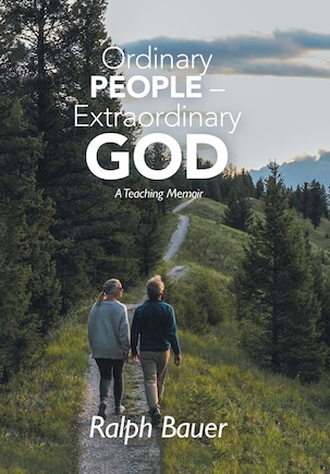 Ordinary People - Extraordinary God: A Teaching Memoir