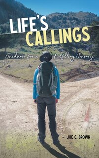 Life's Callings: Guidance for a Fulfilling Journey