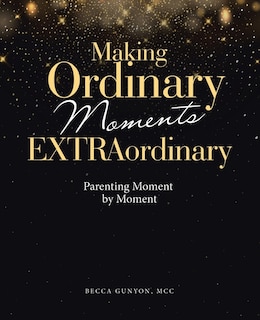 Front cover_Making Ordinary Moments Extraordinary