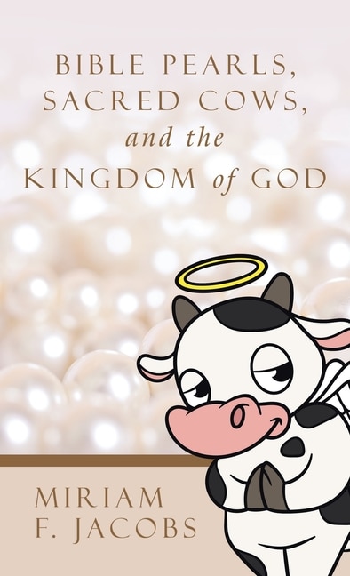 Front cover_Bible Pearls, Sacred Cows, and the Kingdom of God
