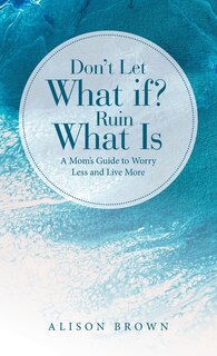 Couverture_Don't Let What If? Ruin What Is