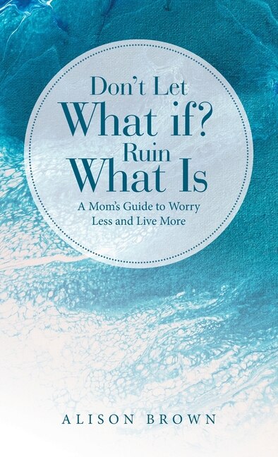 Couverture_Don't Let What If? Ruin What Is