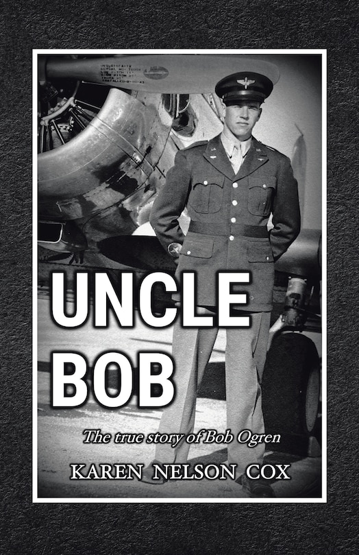 Uncle Bob: The True Story of Bob Ogren