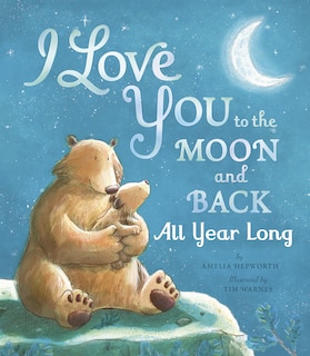 Front cover_I Love You to the Moon and Back All Year Long