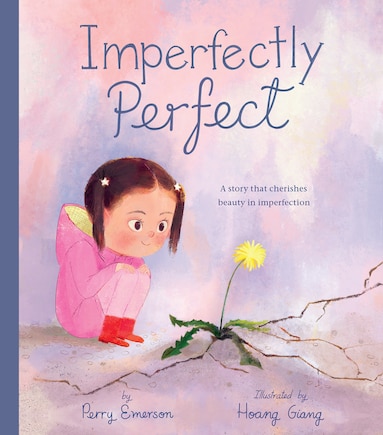 Imperfectly Perfect: A story that cherishes beauty in imperfection