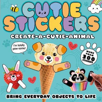 Create-a-Cutie Animal: Bring Everyday Objects to Life. More than 300 Stickers!