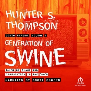 Generation of Swine: Tales of Shame and Degradation in the ’80s