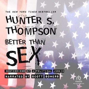 Better Than Sex: Confessions of a Political Junkie