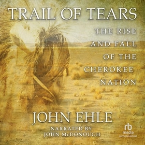 Trail of Tears: The Rise and Fall of the Cherokee Nation