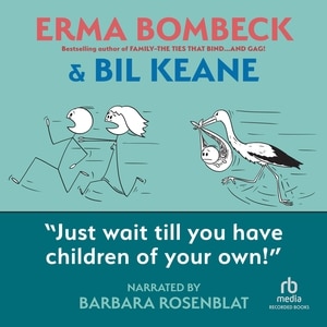 Just Wait Till You Have Children of Your Own!